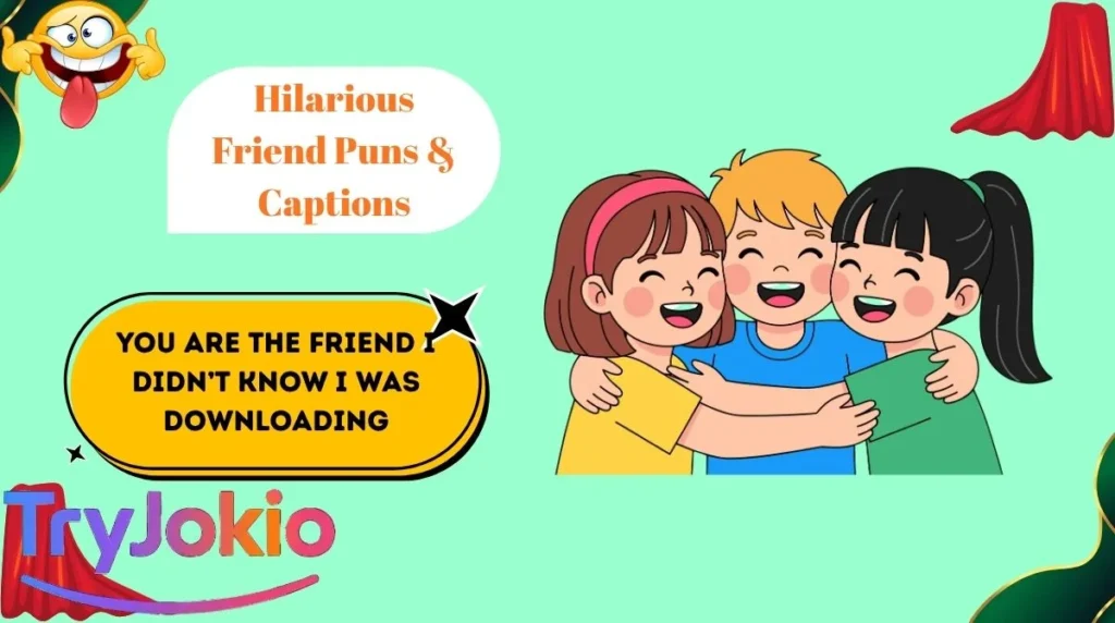 Hilarious Friend Puns & Captions