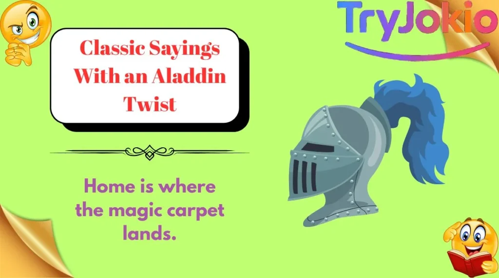 Classic Sayings With an Aladdin Twist