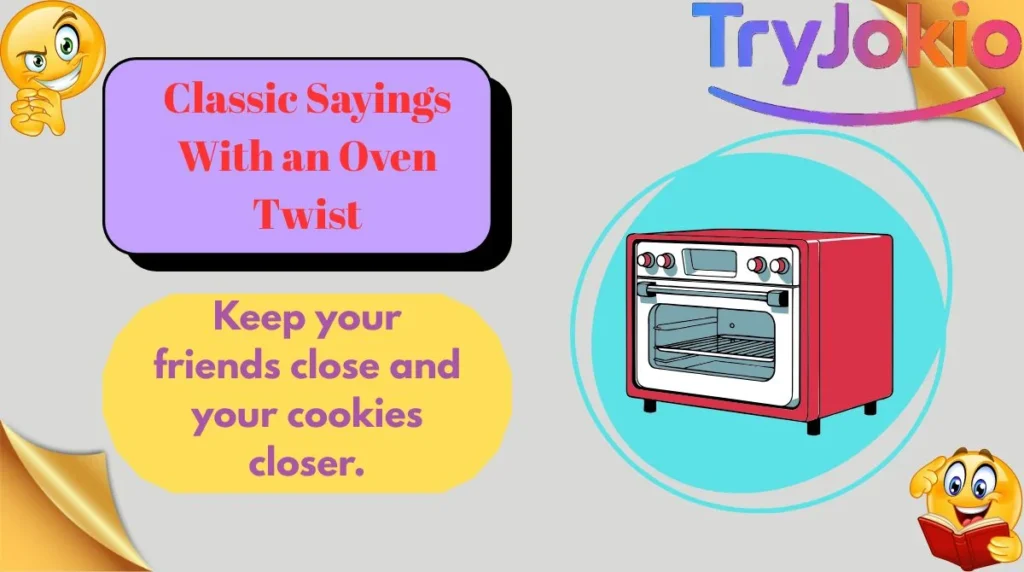 Classic Sayings With an Oven Twist