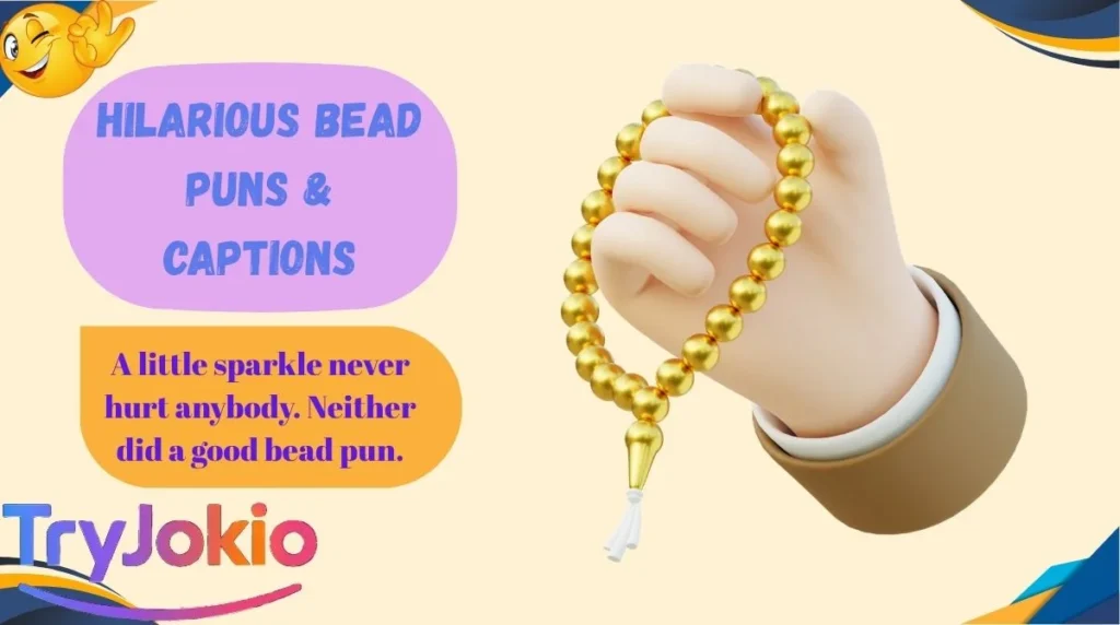 Hilarious Bead Puns & Captions