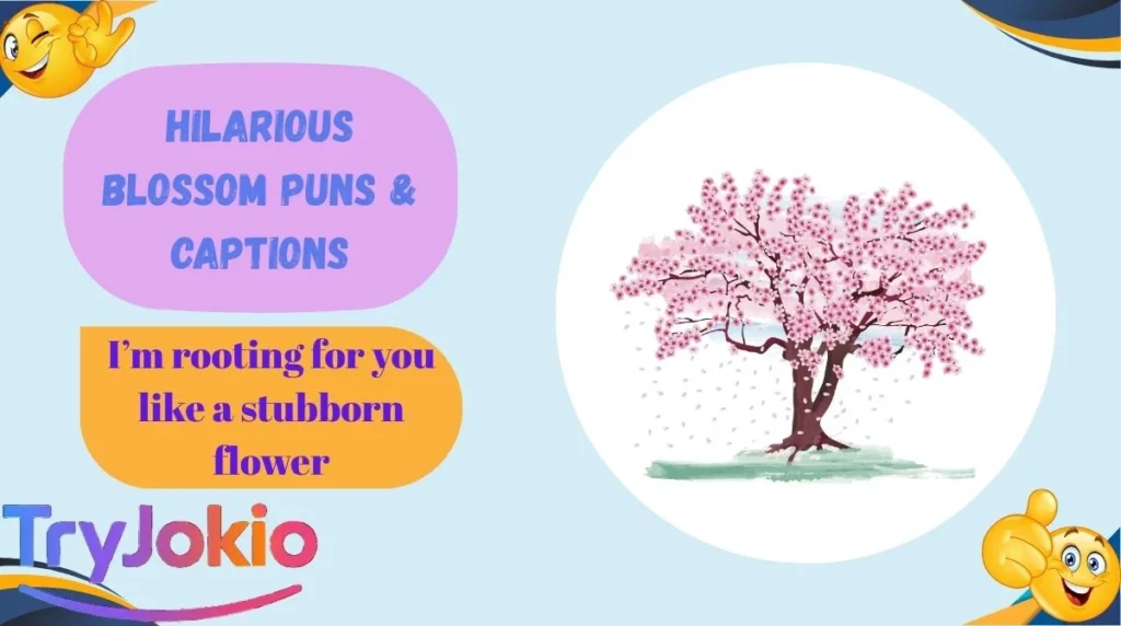 Hilarious Blossom Puns & Captions