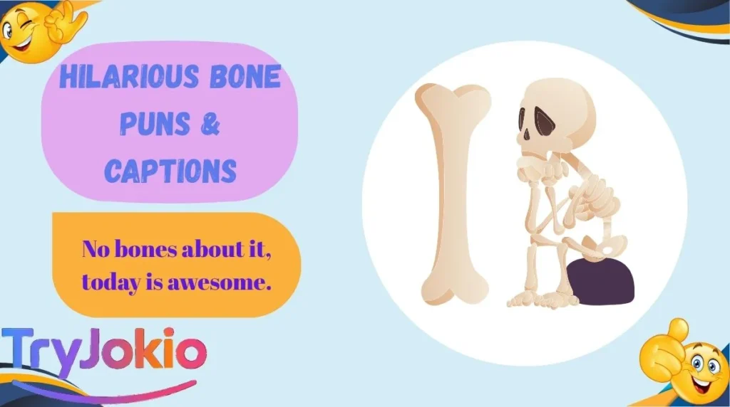 Hilarious Bone Puns & Captions