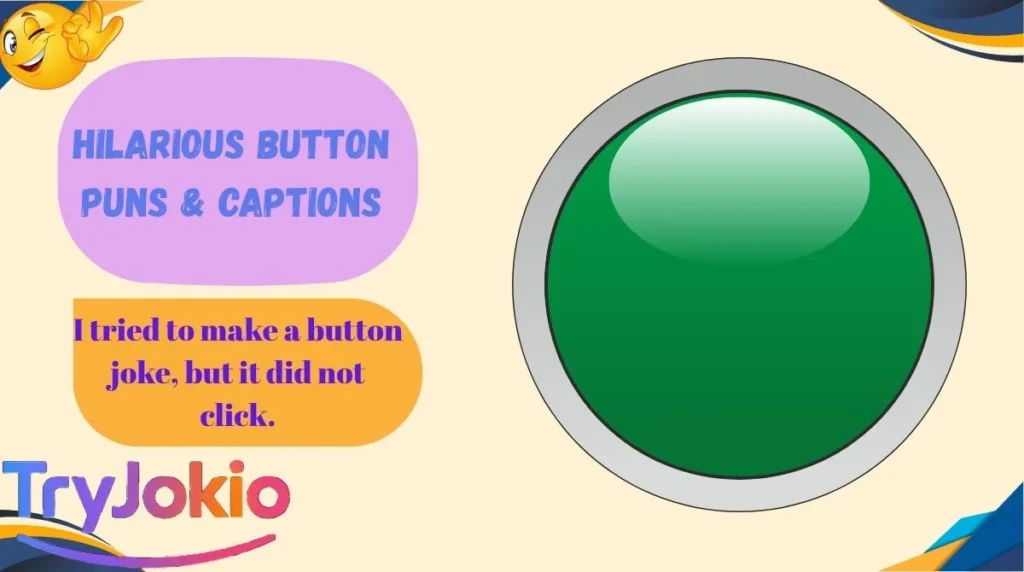 Hilarious Button Puns & Captions