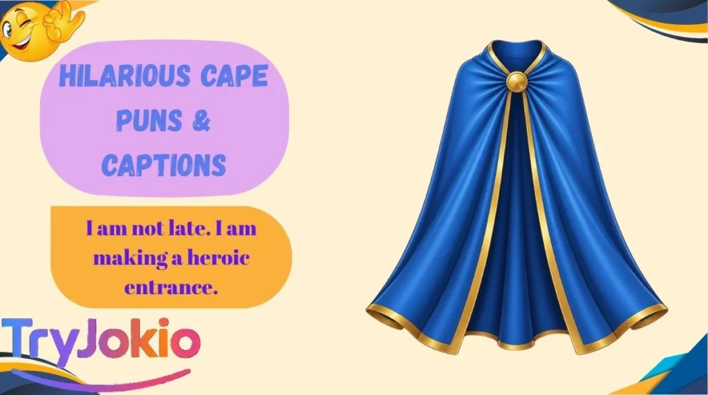 Hilarious Cape Puns & Captions