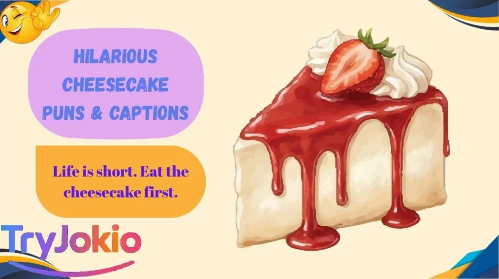 Hilarious Cheesecake Puns & Captions