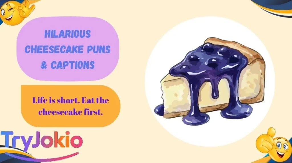 Hilarious Cheesecake Puns & Captions