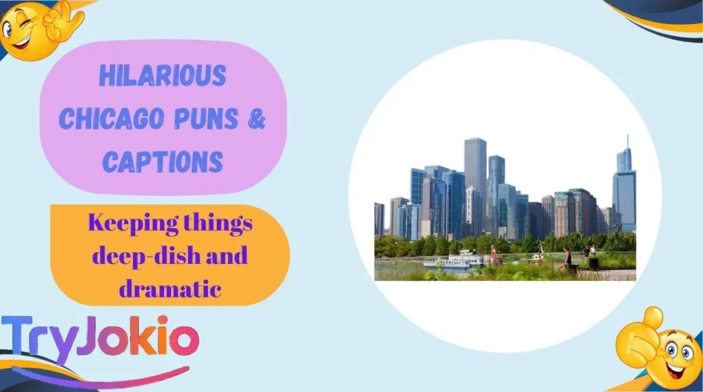 Hilarious Chicago Puns & Captions