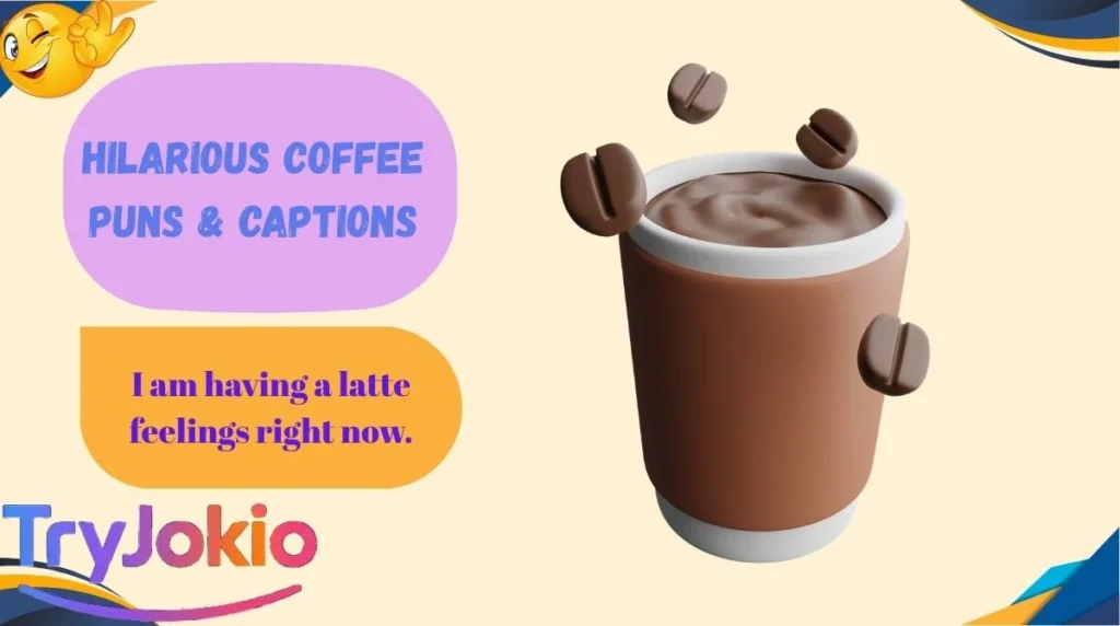 Hilarious Coffee Puns & Captions