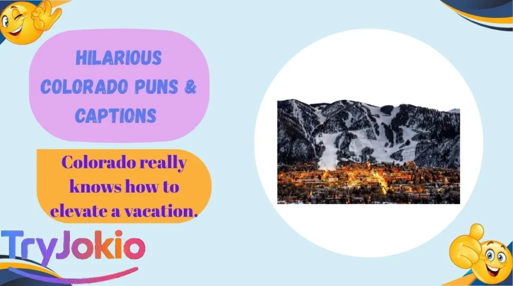 Hilarious Colorado Puns & Captions 