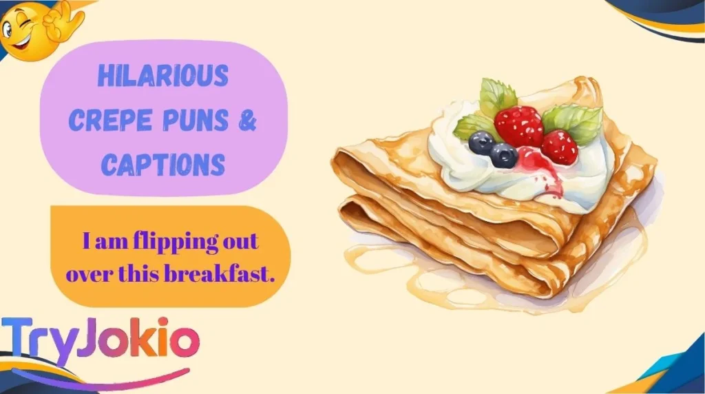 Hilarious Crepe Puns & Captions