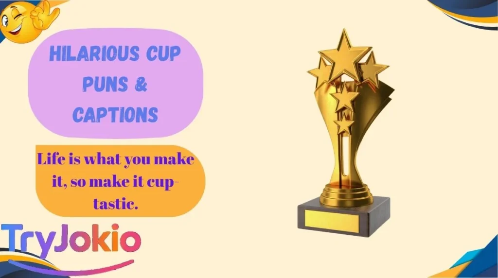 Hilarious Cup Puns & Captions
