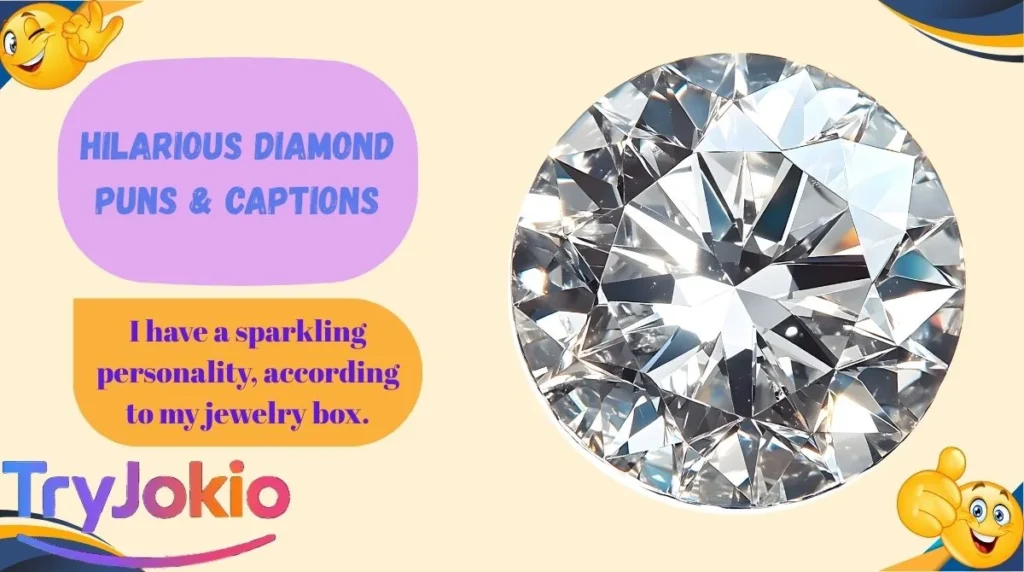 Hilarious Diamond Puns & Captions