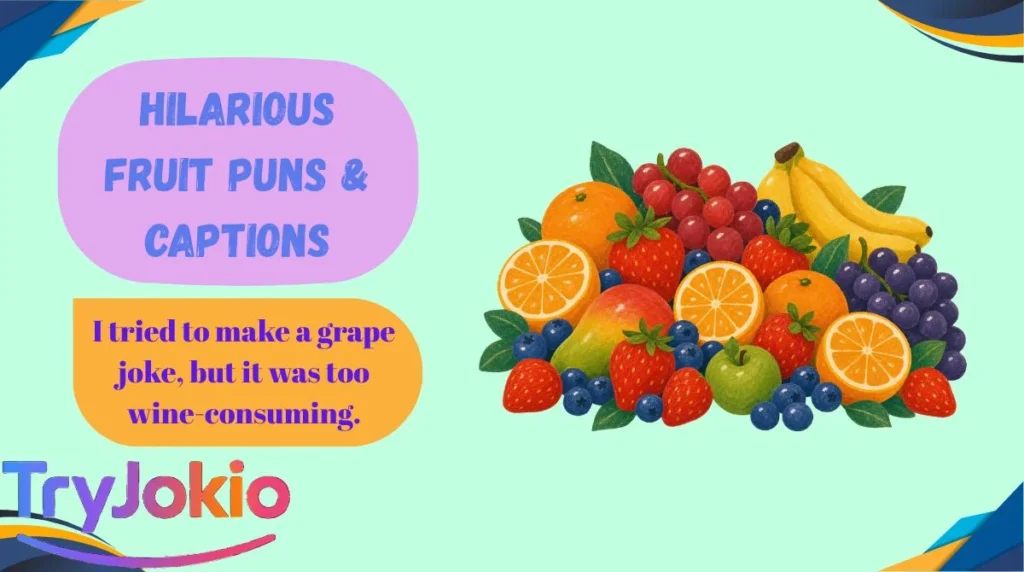 Hilarious Fruit Puns & Captions
