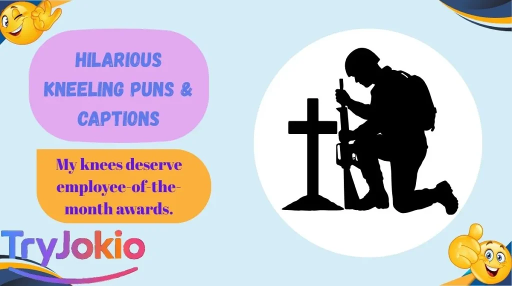 Hilarious Kneeling Puns & Captions