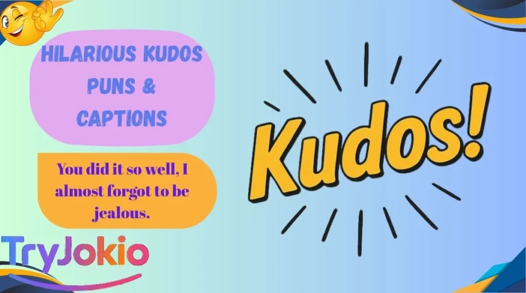 Hilarious Kudos Puns & Captions