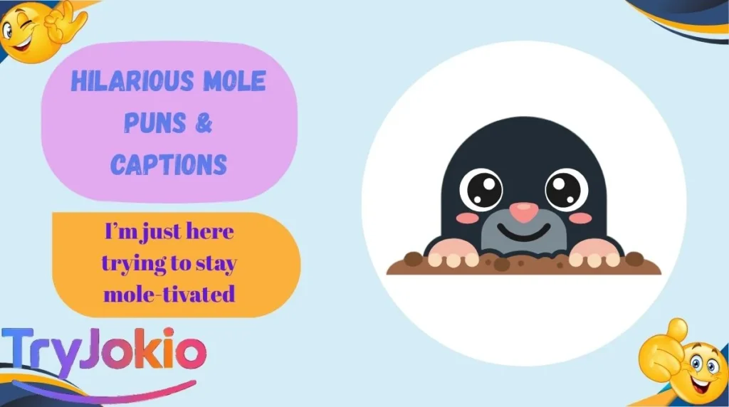 Hilarious Mole Puns & Captions