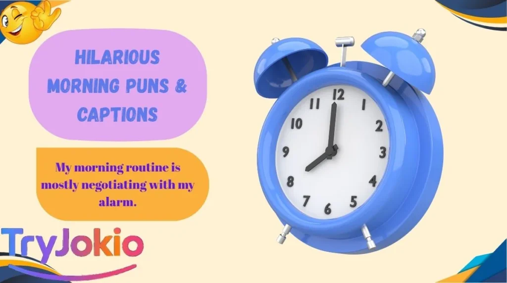 Hilarious Morning Puns & Captions