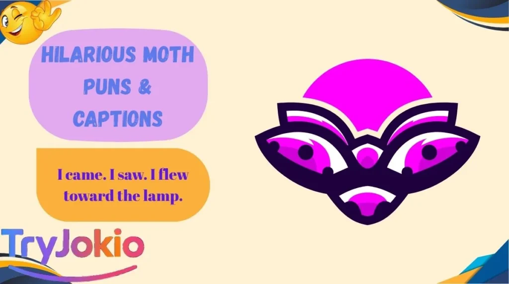 Hilarious Moth Puns & Captions