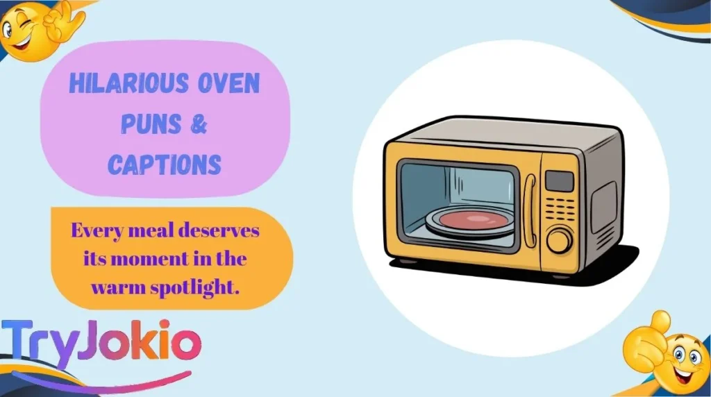 Hilarious Oven Puns & Captions