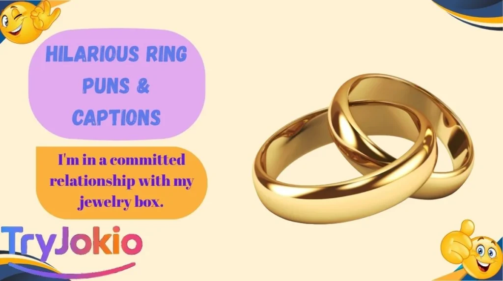 Hilarious Ring Puns & Captions