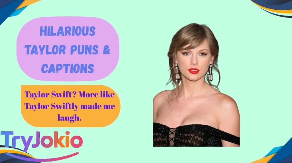 Hilarious Taylor Puns & Captions