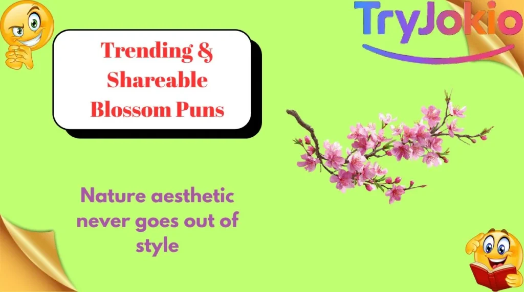 Trending & Shareable Blossom Puns