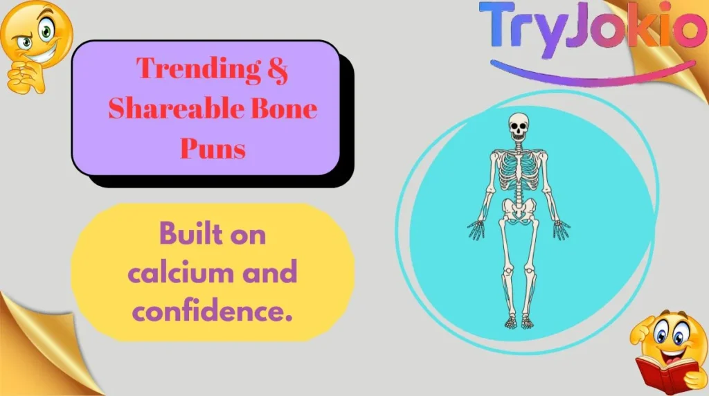 Trending & Shareable Bone Puns
