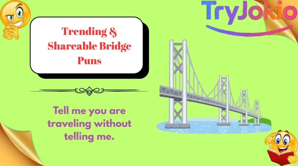 Trending & Shareable Bridge Puns