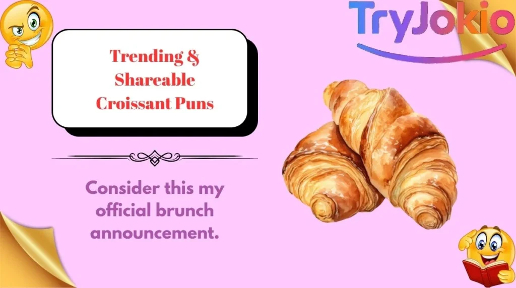Trending & Shareable Croissant Puns