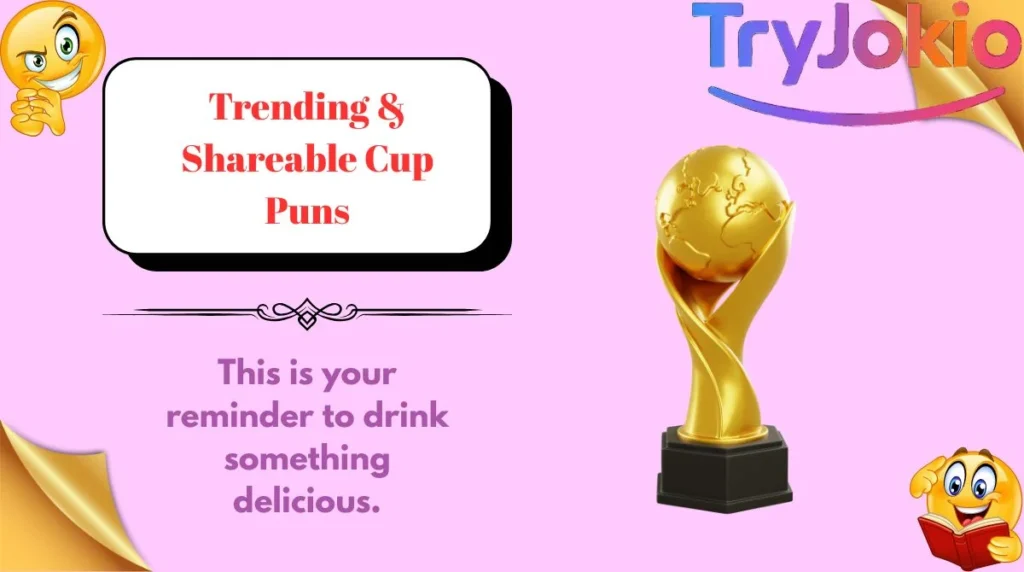 Trending & Shareable Cup Puns