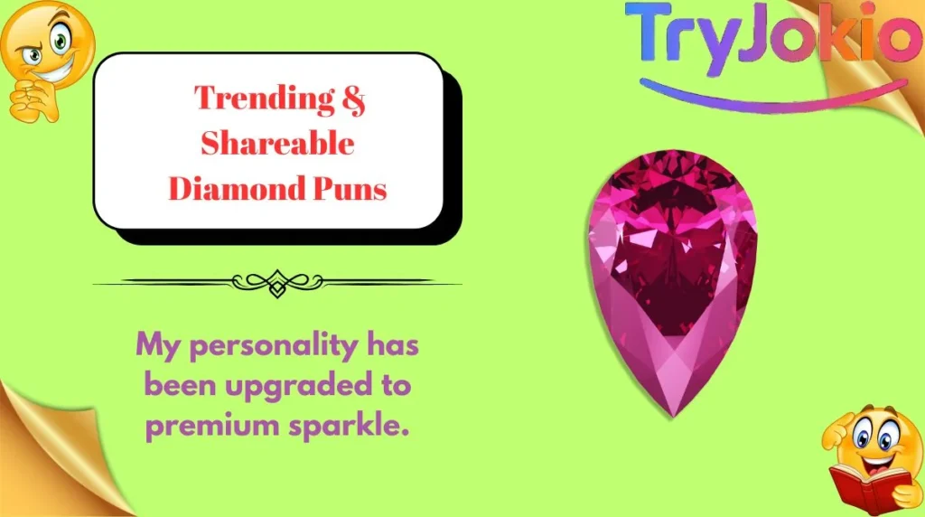 Trending & Shareable Diamond Puns