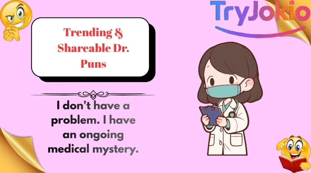 Trending & Shareable Dr. Puns