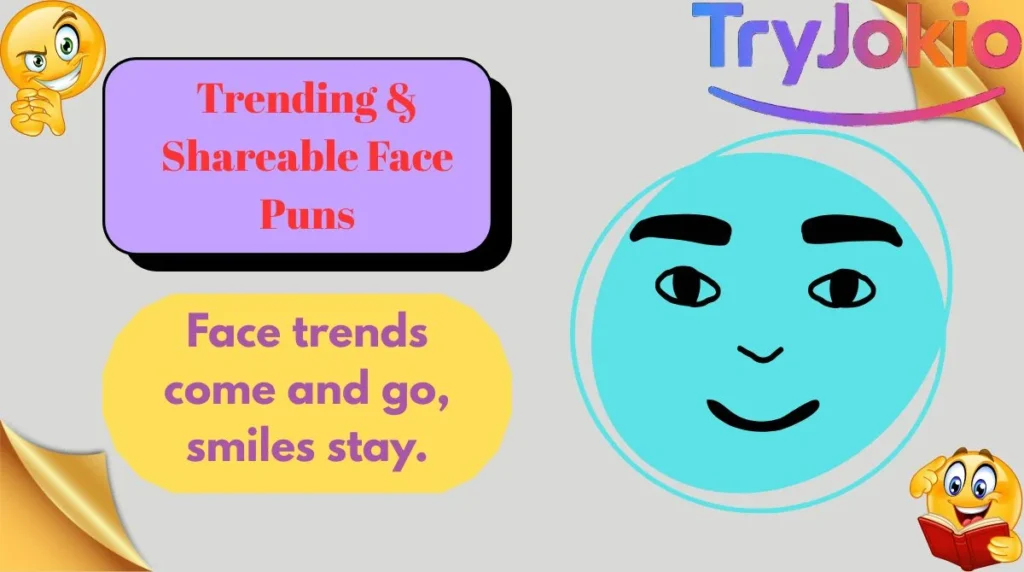 Trending & Shareable Face Puns
