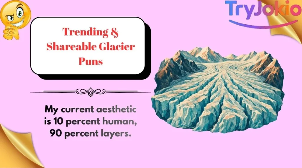 Trending & Shareable Glacier Puns