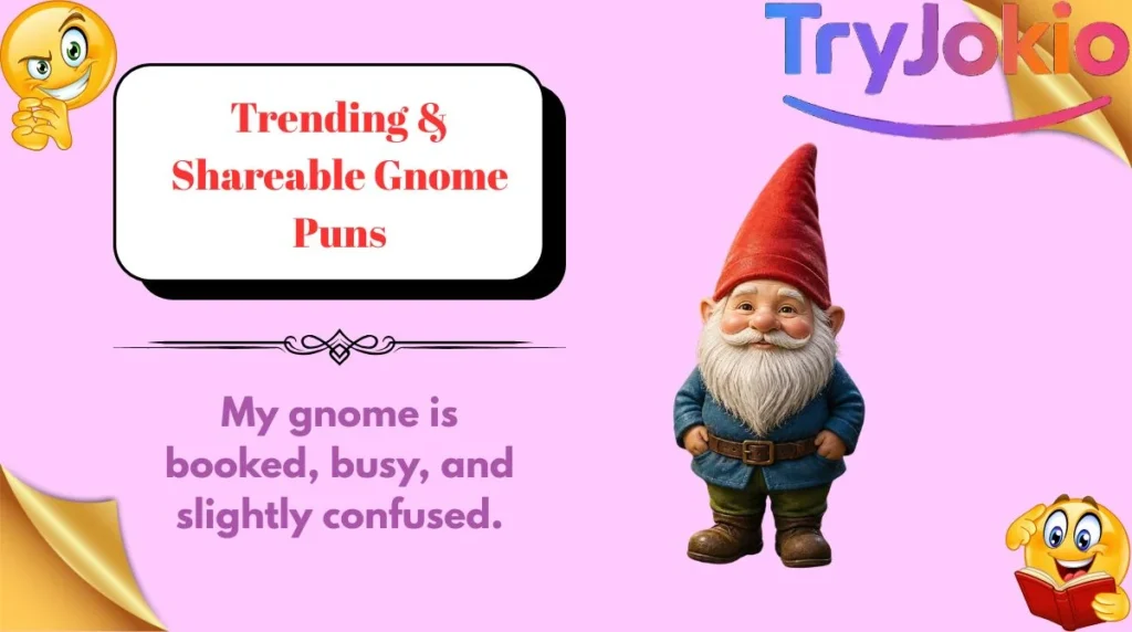 Trending & Shareable Gnome Puns