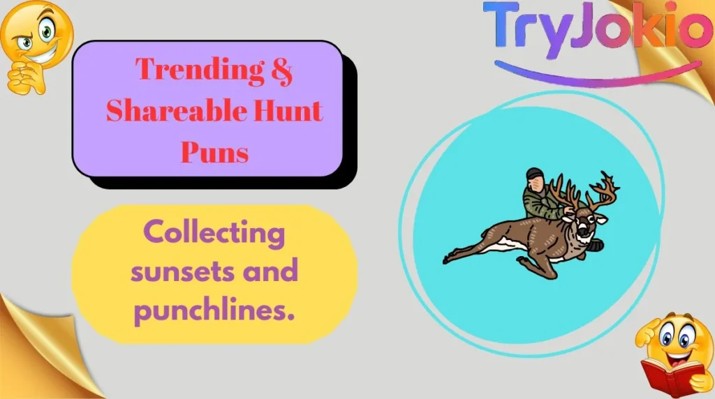 Trending & Shareable Hunt Puns

