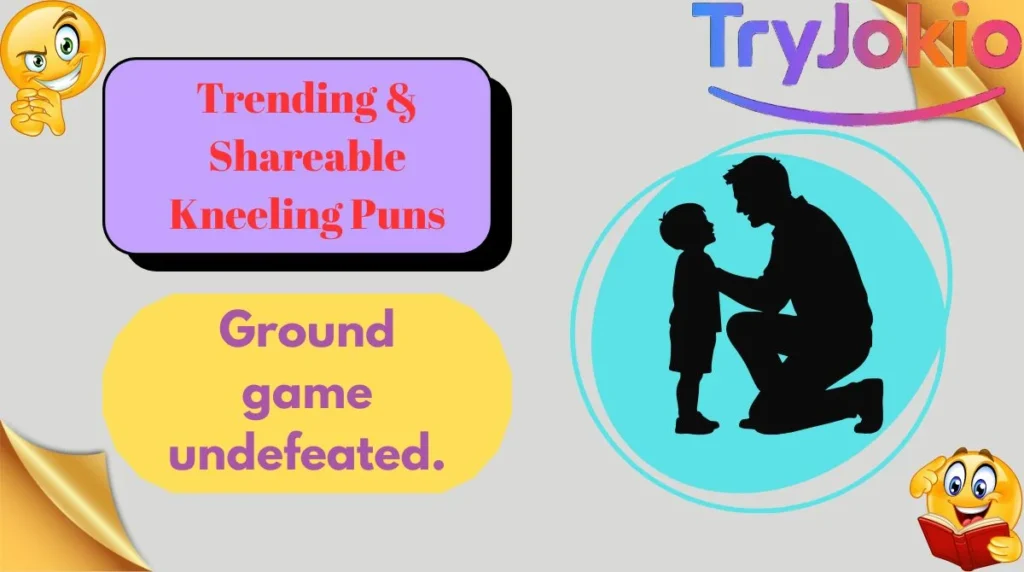Trending & Shareable Kneeling Puns
