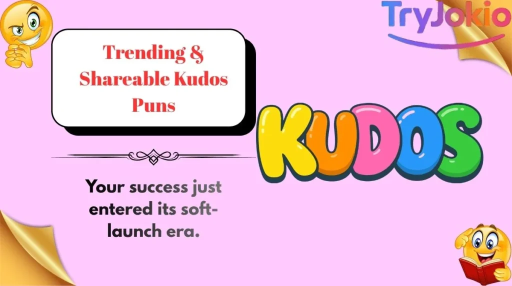 Trending & Shareable Kudos Puns