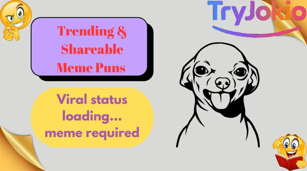 Trending & Shareable Meme Puns 
