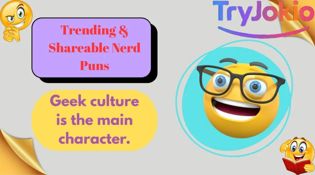 Trending & Shareable Nerd Puns
