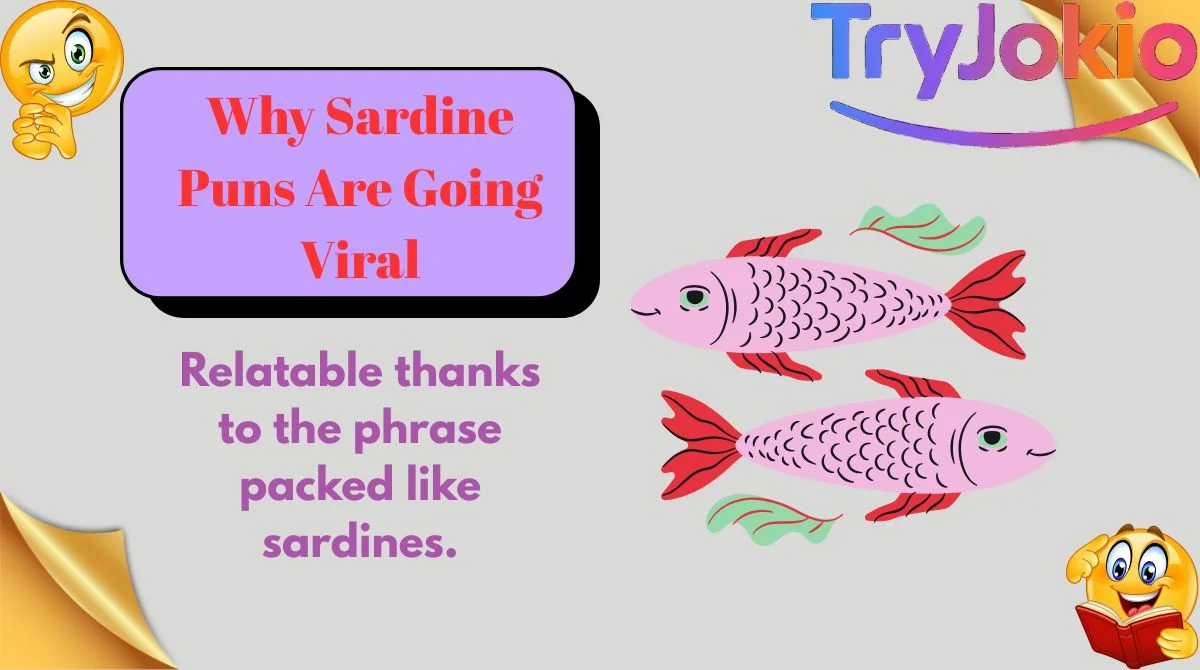 Why Sardine Puns Are Going Viral