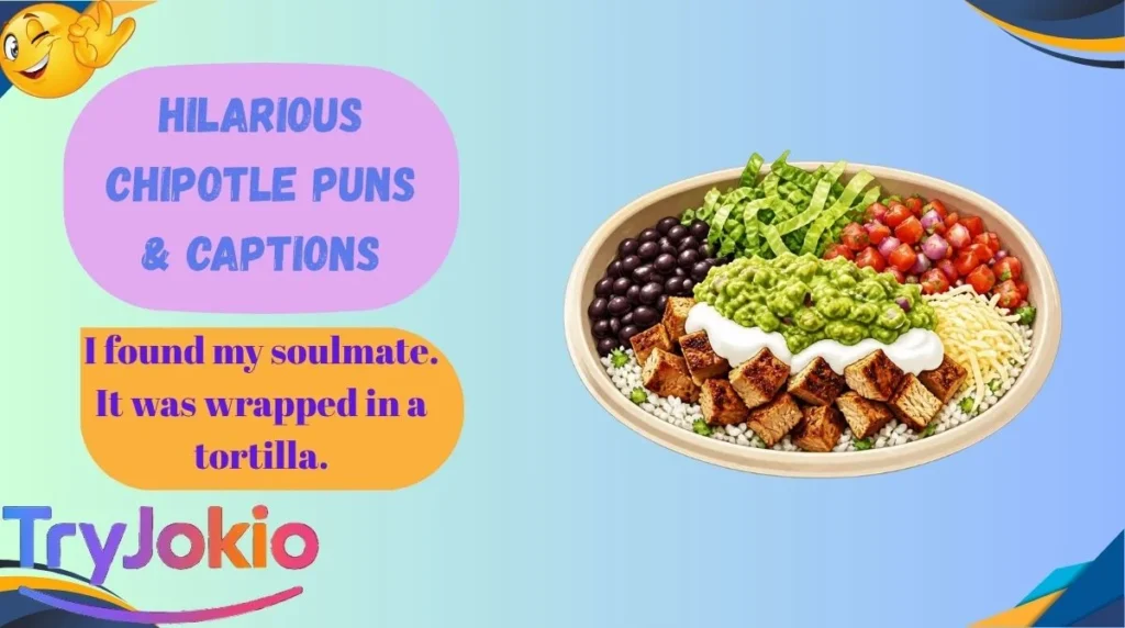Hilarious Chipotle Puns & Captions
