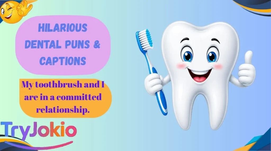 Hilarious Dental Puns & Captions
