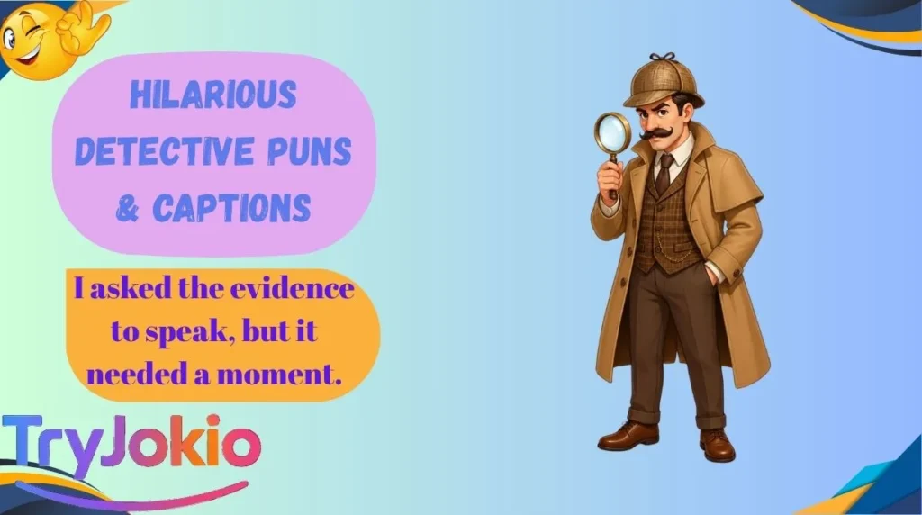Hilarious Detective Puns & Captions