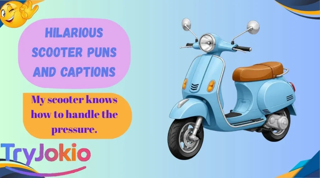 Hilarious Scooter Puns and Captions