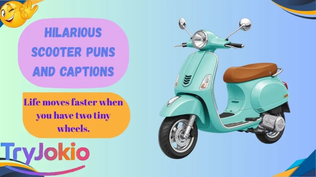 Hilarious Scooter Puns and Captions