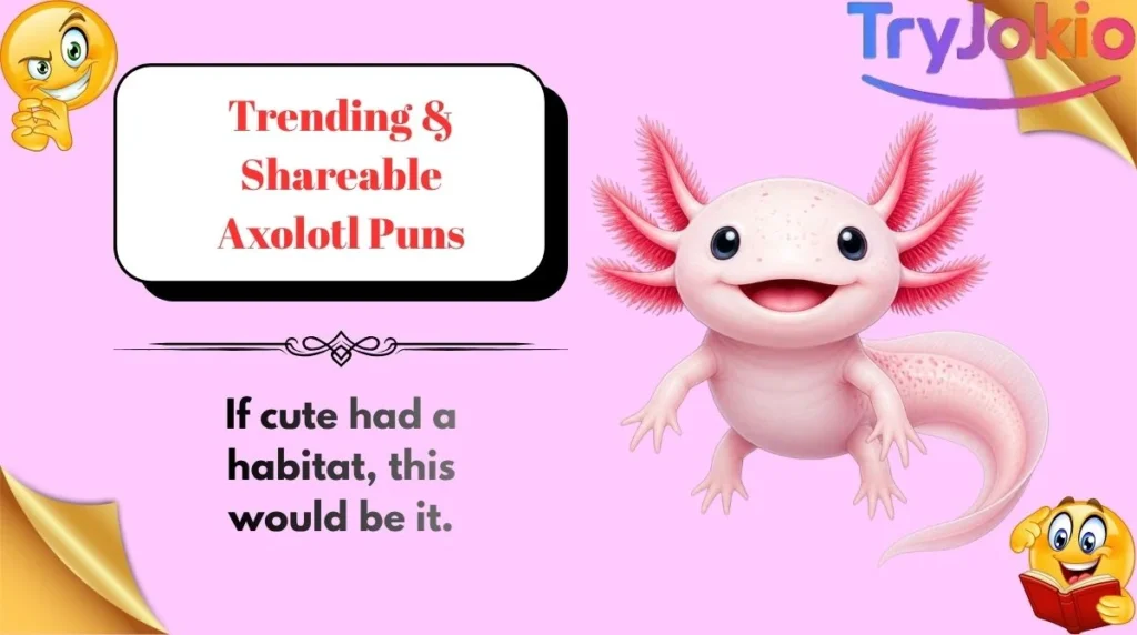 Trending & Shareable Axolotl Puns