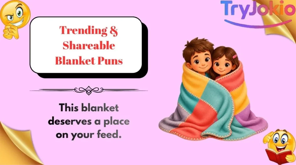 Trending & Shareable Blanket Puns