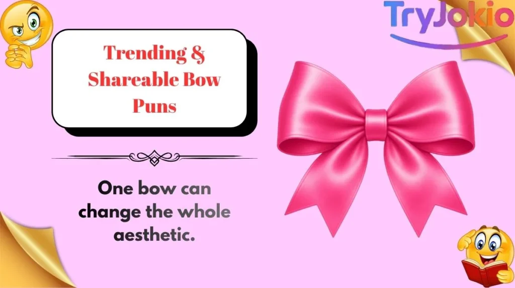 Trending & Shareable Bow Puns