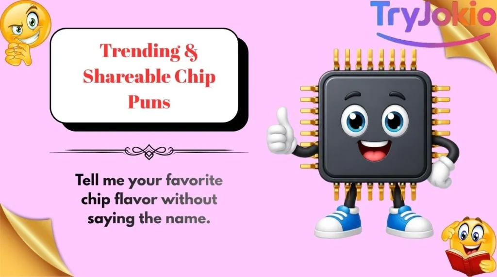 Trending & Shareable Chip Puns